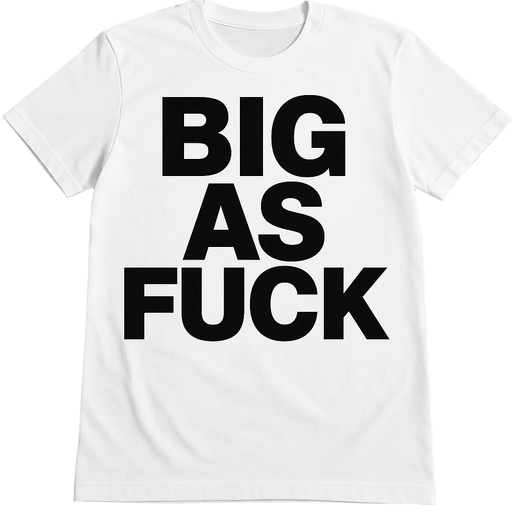 FVBE "BIG AS F*CK" Tee — Limited Drop